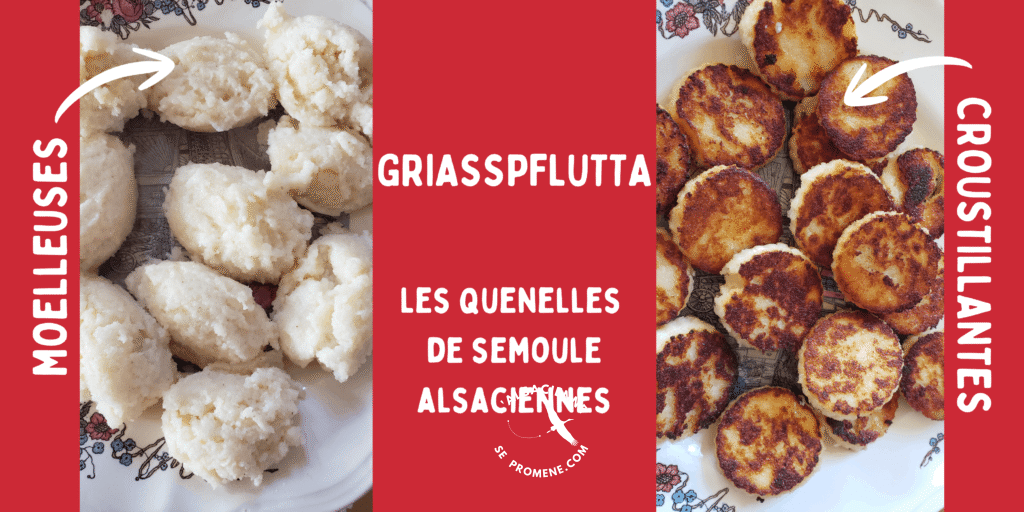 Les Griasspflutta sont les traditionnelles quenelles de semoule alsaciennes, comparables à la polenta italienne.
